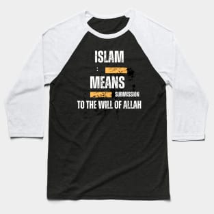 Islam: Means Submission to the will of Allah Baseball T-Shirt